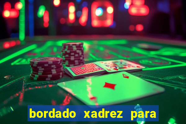 bordado xadrez para iniciantes bordado em tecido xadrez